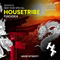 HouseTribe Fukuoka_New Year Special_Mix By 4TWNTY @KiethFlack 2024.01.12