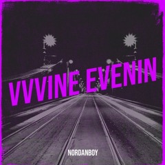 Vvvine & Evenin