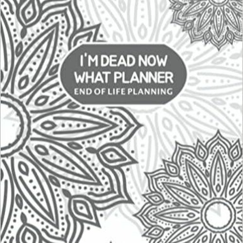 Stream read im dead now what planner end of life planner important