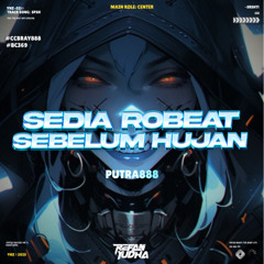 SEDIA ROBEAT SEBELUM HUJAN ( REFAN YUDHA x PUTRA888 ) #CCBRAY888 #BC369