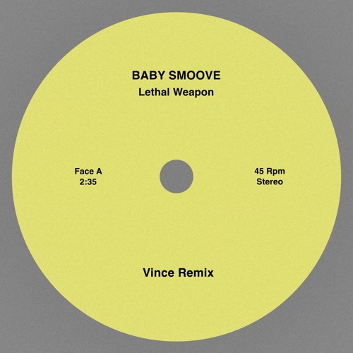 Baby Smoove - Lethal Weapon (Vince Remix)