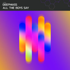Deepmass - All the Boys Say (Extended Mix)