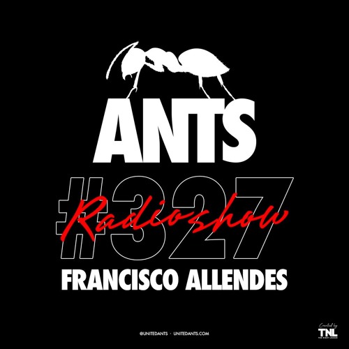 ANTS RADIO SHOW 327 hosted by Francisco Allendes