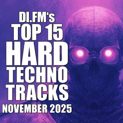 DI.FM's Top 15 Hard Techno Tracks November 2025