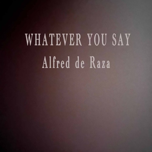 Whatever You Say
