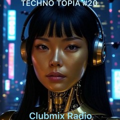 Clubmix Radio TECHNOTOPIA #20