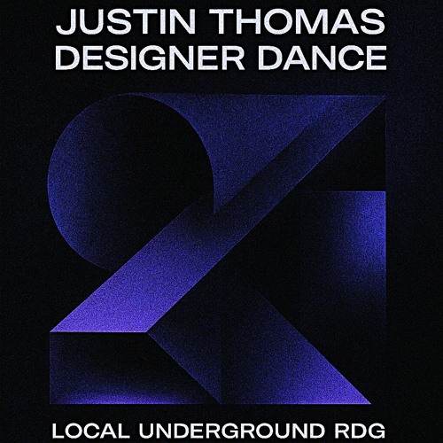 Justin Thomas - Designer Dance - Local Underground RDG - Indie Dance