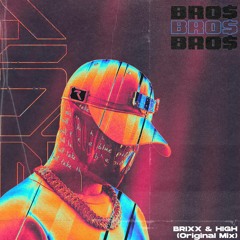 Brixx & High -BRO$ (Original Mix) Free Download*
