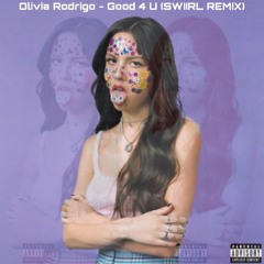 Olivia Rodrigo - Good 4 u (SWIIRL REMIX)