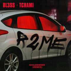 BL3SS x Tchami - R 2 Me (ChildsMind Remix)