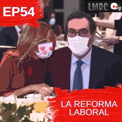 EP54 - La Reforma Laboral