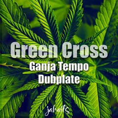 Green Cross  "Ganja Tempo" Dubplate