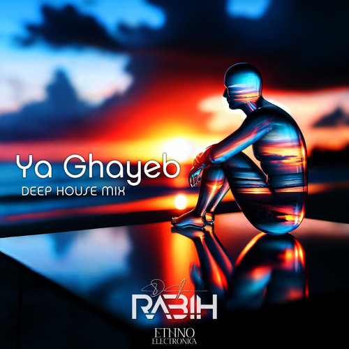 Dj Rabih - Ya Ghayeb (Deep House Mix) [Ethno Electronica]