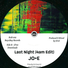 JO•E - LAST NIGHT (4am Edit)