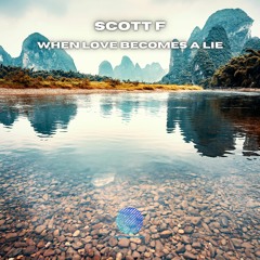 Scott F - When Love Becomes A Lie [Sample]