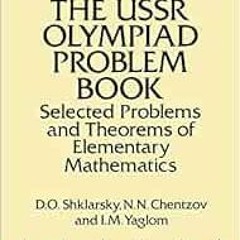 [Get] [PDF EBOOK EPUB KINDLE] The USSR Olympiad Problem Book: Selected Problems and Theorems of Elem
