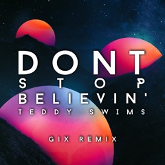 Teddy Swims - Don't Stop Believin' (Gix Remix)  [FREE RELEASE]