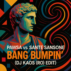 (FREE DL) Pawsa vs. Sante Sansone - Bang Bumpin' (Dj Kaos (RO) Edit)