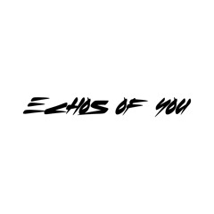 echos of you
