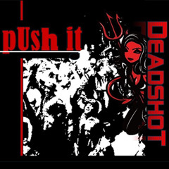 DJ DEADSHOT/PUSH IT/TECHNO CAUGHT IN THE MOMENT/2024