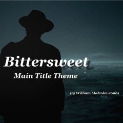 Bittersweet For Film Orchestra. (Main Title Theme)
