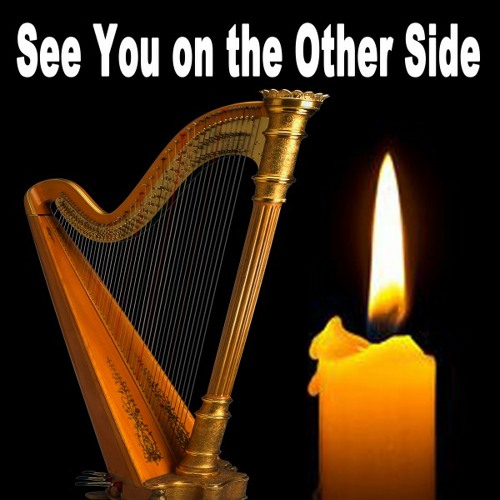 See You on the Other Side (The Most Emotional Melanchonic Harp Music Ever Recorded for Funeral, Mourning, R.I.P., Sorrow, Distress, Pain, Anguish, Pregnancy Loss, Covid-19 Loss, Pass Away, Sadness & Affiction)