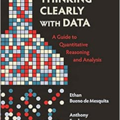 [Read] KINDLE ✉️ Thinking Clearly with Data: A Guide to Quantitative Reasoning and An