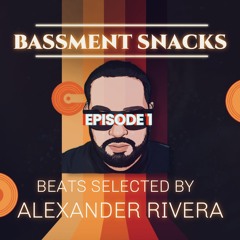 Bassment Snacks Episode 1 - Beats Selected by Alexander Rivera - (Ayar_music)
