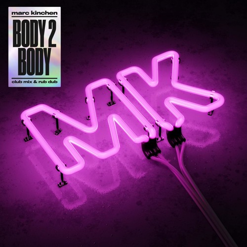 Stream MK (Marc Kinchen) | Listen to Body 2 Body (Club Mix & Rub Dub)  playlist online for free on SoundCloud