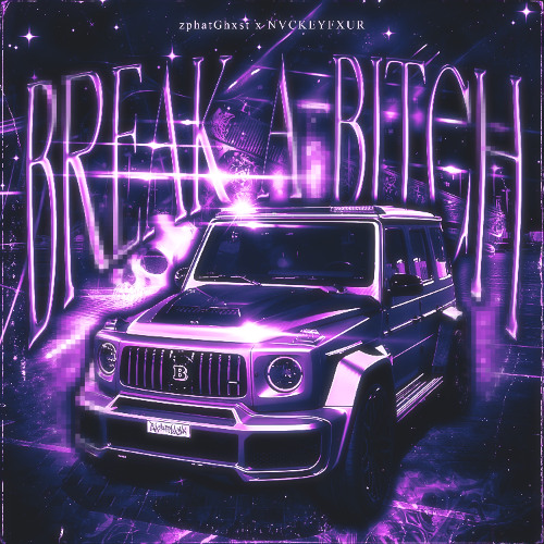 BREAK A BITCH (sped up)
