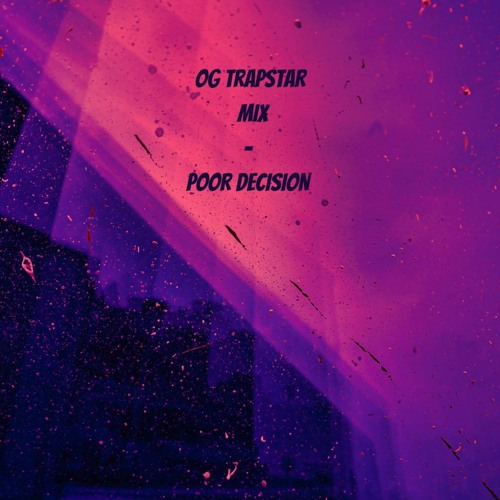 Stream OG Trapstar Mix by Poor Decision Listen online for free on SoundCloud