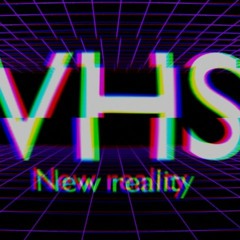 VHS. New reality