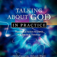 [ACCESS] EPUB 📪 Talking About God in Practice: Theological Action Research and Pract