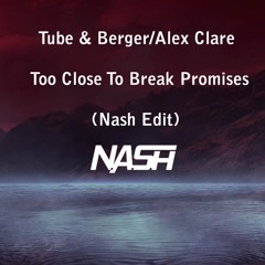 Tube & Berger Vs Alex Clare - Too Close to Break Promises (Nash Mashup)