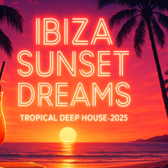 Ibiza Sunset Vibes – Tropical Deep House Mix 2025