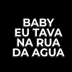 MEGA FUNK BABY EU TAVA NA RUA DA AGUA ( DJ RAYAN TEMOCHKO )