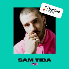 Konbini Radio Mix : Sam Tiba