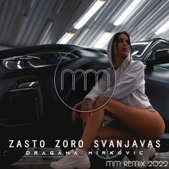 Dragana Mirkovic - Zasto zoro svanjavas (MM Remix 2022)