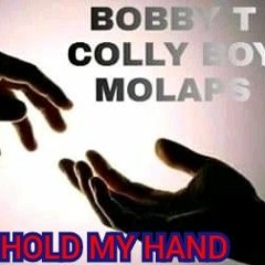 BOBBY T F.T COLLY BOY&MOLAPS_HOLD MY HAND