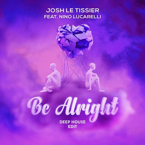 Be Alright (Deep House Edit) - Josh Le Tissier