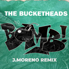 The Bucketheads - The Bomb! (J.Moreno Remix)