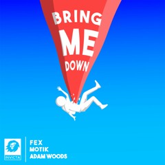 Fex, Motik, Adam Woods - Bring Me Down