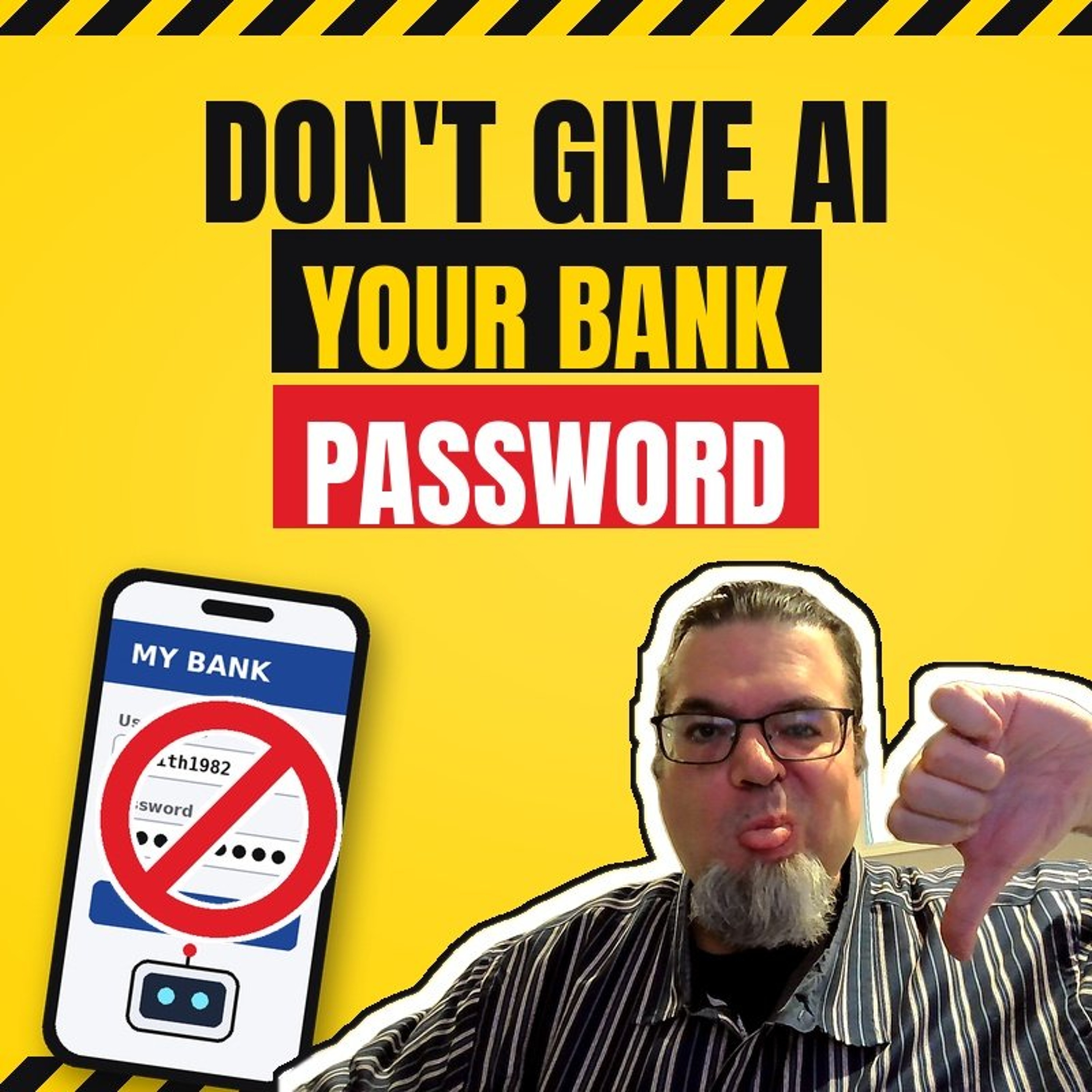 Don't Give Your Bank Password To Your AI Agent!