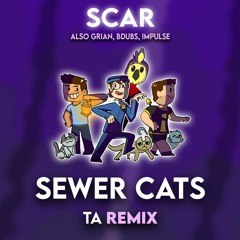 Scar - Sewer Cats (TA Remix)