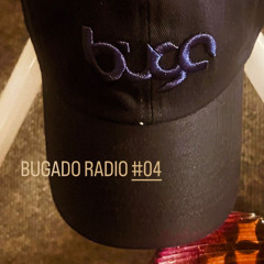 BUGADO RADIO #04