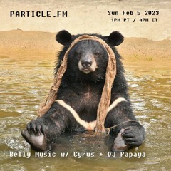 Belly Music w/ Cyrus + DJ Papaya - Feb 5th 2023