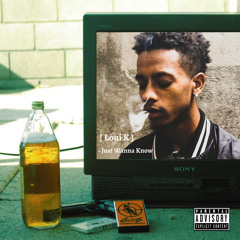 Loui K - Just Wanna Know