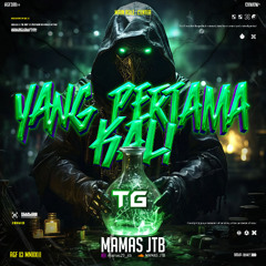YANG PERTAMA KALI  #TG - [ MAMAS JTB _ ] #NOSTALGIA!!!!