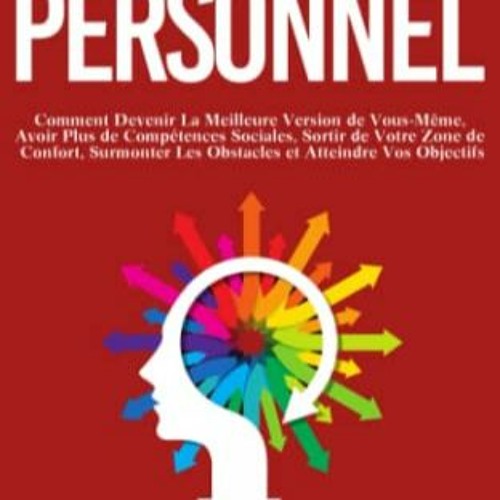 Télécharger le PDF Développement Personnel: Comment Devenir La Meilleure Version de Vous-Même, A