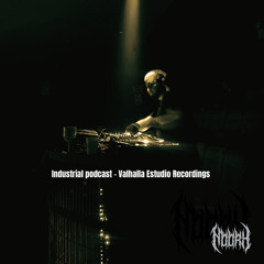 Noork / 2HRS Industrial Podcast- Valhalla Estudio Recordings